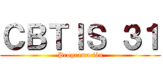 ＣＢＴＩＳ ３１ (Programación)