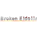 Ｂｒｏｋｅｎ Ｅｉｄｏｌｉｒ (Ironblood)