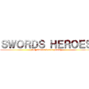 ＳＷＯＲＤＳ ＨＥＲＯＥＳ ([SH] Swords Heroes [Guild])