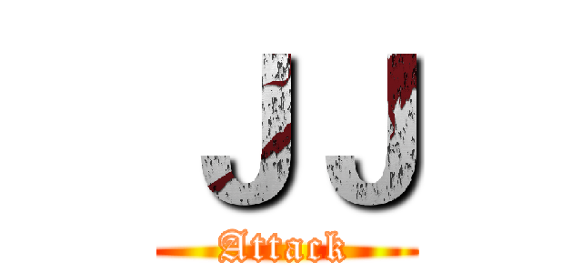 ＪＪ (Attack)