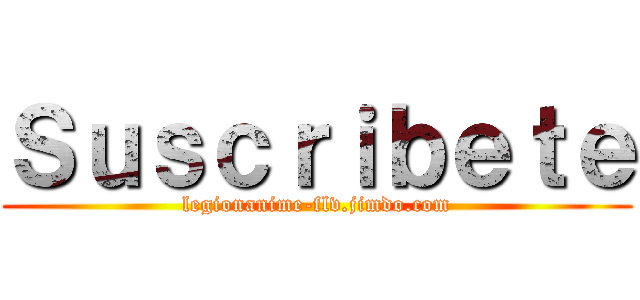 Ｓｕｓｃｒｉｂｅｔｅ (legionanime-flv.jimdo.com)