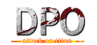 ＤＰＯ (attack on titan)