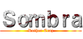 Ｓｏｍｂｒａ (Rother Craz)