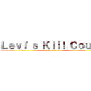 Ｌｅｖｉ'ｓ Ｋｉｌｌ Ｃｏｕｎｔ (attack on titan)