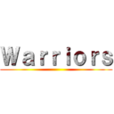 Ｗａｒｒｉｏｒｓ ()