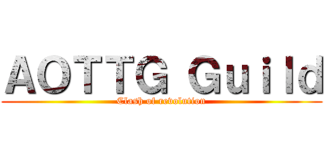 ＡＯＴＴＧ Ｇｕｉｌｄ (Clash of revolution)