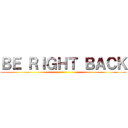 ＢＥ ＲＩＧＨＴ ＢＡＣＫ ()