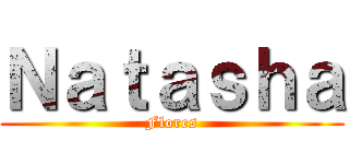 Ｎａｔａｓｈａ ( Flores )