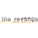 ｔｈｅ ｒｅｖｅｎｇｅ ()