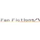 Ｆａｎ Ｆｉｃｔｉｏｎｓ／Ｖｉｄｏｅｓ (attack on titan)