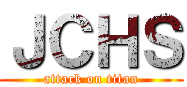 ＪＣＨＳ (attack on titan)