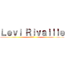 Ｌｅｖｉ Ｒｉｖａｉｌｌｅ (進撃の巨人)