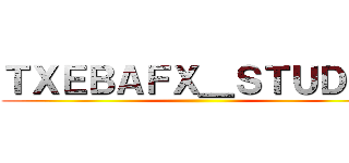 ＴＸＥＢＡＦＸ＿ＳＴＵＤＩＯ ()
