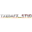 ＴＸＥＢＡＦＸ＿ＳＴＵＤＩＯ ()