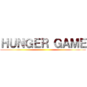 ＨＵＮＧＥＲ ＧＡＭＥ ()
