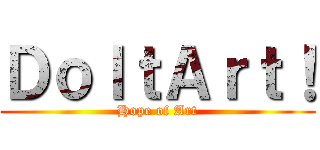 ＤｏＩｔＡｒｔ！ (Hope of Art)