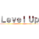 Ｌｅｖｅｌ Ｕｐ ( titan)