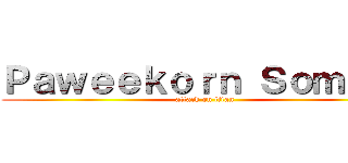 Ｐａｗｅｅｋｏｒｎ Ｓｏｍｓｒｉ (attack on titan)