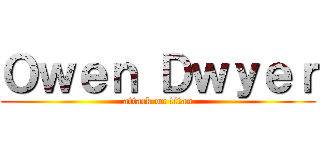 Ｏｗｅｎ Ｄｗｙｅｒ (attack on titan)