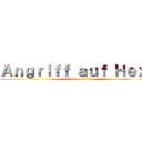 Ａｎｇｒｉｆｆ ａｕｆ Ｈｅｘｅ (attack on witch)