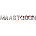 ＭＡＡＳＴＯＤＯＮ (マ-ストドン)