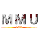 Ｍ Ｍ Ｕ (18th)