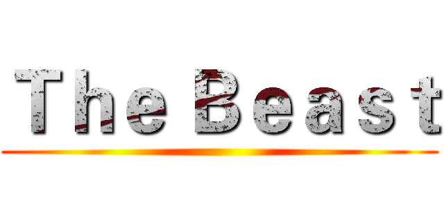Ｔｈｅ Ｂｅａｓｔ ()