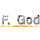 Ｆ．Ｇｏｄ (神以上、人間未満。)