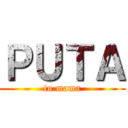 ＰＵＴＡ (tu mama)