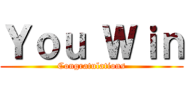 Ｙｏｕ Ｗｉｎ (Congratulations)