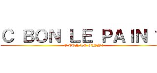 Ｃ ＢＯＮ ＬＥ ＰＡＩＮ ツ (C BON LE PAIN ツ)