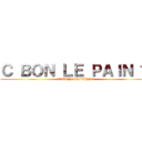 Ｃ ＢＯＮ ＬＥ ＰＡＩＮ ツ (C BON LE PAIN ツ)