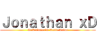 Ｊｏｎａｔｈａｎ ｘＤ (SnK´Gamer´S Radio Anime)