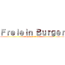 Ｆｒｅｌｅｉｎ Ｂｕｒｇｅｒ (Le burger qui fait fureur )