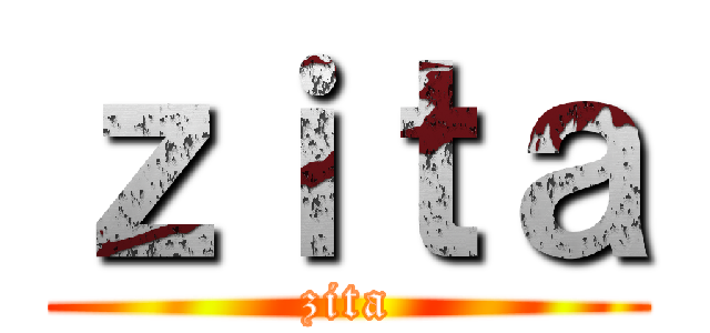 ｚｉｔａ (zita)