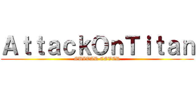 ＡｔｔａｃｋＯｎＴｉｔａｎ (GUITAR COVER)