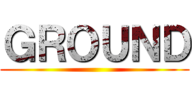 ＧＲＯＵＮＤ ()