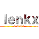 ｌｅｎｋｘ (desongs)