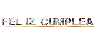 ＦＥＬＩＺ ＣＵＭＰＬＥＡＮＯＳ (Dany)