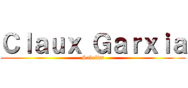 Ｃｌａｕｘ Ｇａｒｘｉａ (Saboliat)