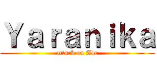 Ｙａｒａｎｉｋａ (attack on Abe)