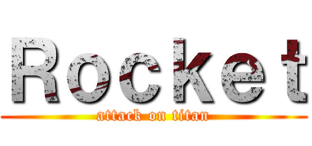 Ｒｏｃｋｅｔ (attack on titan)
