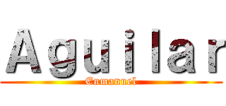 Ａｇｕｉｌａｒ (Enmanuel)