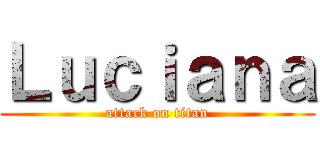 Ｌｕｃｉａｎａ (attack on titan)