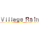 Ｖｉｌｌａｇｅ Ｒａｉｎ ()