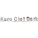 Ｋｕｒｏ Ｃｉｅｌ Ｄａｒｋ (Kami in the dark)