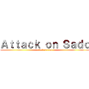 Ａｔｔａｃｋ ｏｎ Ｓａｄｏ (attack on titan)