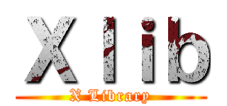 Ｘｌｉｂ (X Library)