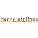 Ｈｅｎｒｙ ａｉｒｌｉｎｅｓ (Commit die)