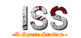 ＩＳＳ (A Spase Station)